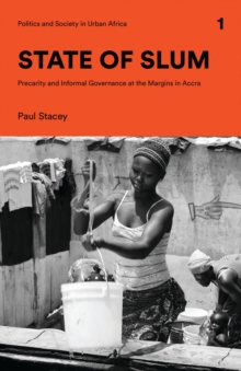 State of Slum: Precarity and Informal Governance at the Margins in Accra