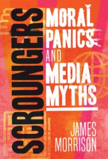 Image for Scroungers  : moral panics and media myths