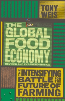 Image for The global food economy  : the intensifying battle for the future of farming