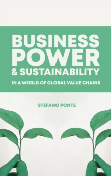 Image for Business, power and sustainability in a world of global value chains