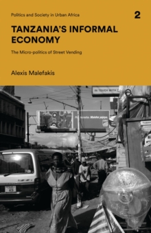 Tanzania’s Informal Economy: The Micro-politics of Street Vending