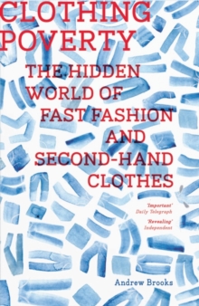 Image for Clothing poverty: the hidden world of fast fashion and second-hand clothes