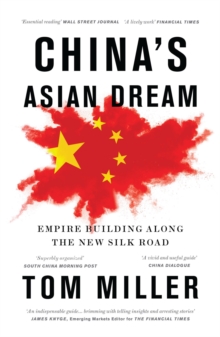 China’s Asian Dream: Empire Building along the New Silk Road