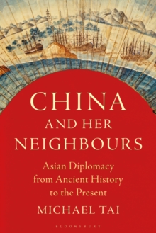 Image for China and her neighbours  : Asian diplomacy from ancient history to the present