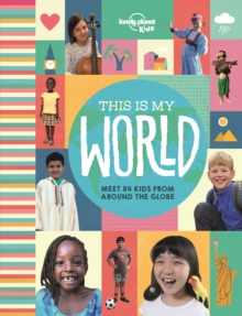 Image for This is my world  : meet 84 kids from around the globe