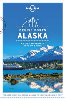 Lonely Planet Cruise Ports Alaska