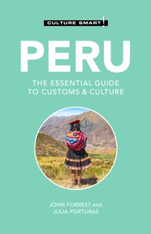 Peru – Culture Smart!: The Essential Guide to Customs & Culture