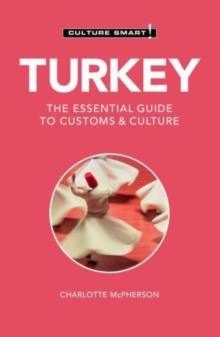 Turkey – Culture Smart!: The Essential Guide to Customs & Culture