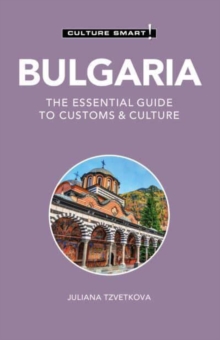 Bulgaria – Culture Smart!: The Essential Guide to Customs & Culture