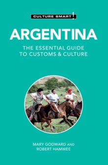 Argentina – Culture Smart!: The Essential Guide to Customs & Culture