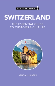 Switzerland – Culture Smart!: The Essential Guide to Customs & Culture