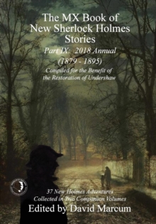 The MX Book of New Sherlock Holmes Stories – Part IX: 2018 Annual (1879-1895) (MX Book of New Sherlock Holmes Stories Series)