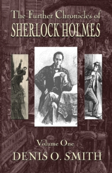 The Further Chronicles of Sherlock Holmes – Volume 1