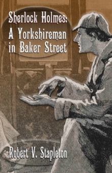 Sherlock Holmes: A Yorkshireman In Baker Street