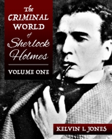 The Criminal World Of Sherlock Holmes – Volume One