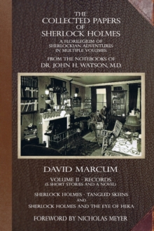 The Collected Papers of Sherlock Holmes – Volume 2: A Florilegium of Sherlockian Adventures in Multiple Volumes