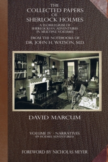 The Collected Papers of Sherlock Holmes – Volume 4: A Florilegium of Sherlockian Adventures in Multiple Volumes