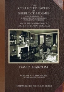 The Collected Papers of Sherlock Holmes – Volume 5: A Florilegium of Sherlockian Adventures in Multiple Volumes