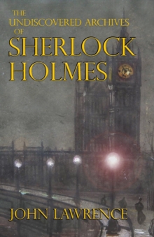 The Undiscovered Archives of Sherlock Holmes