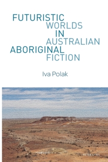 Image for Futuristic Worlds in Australian Aboriginal Fiction