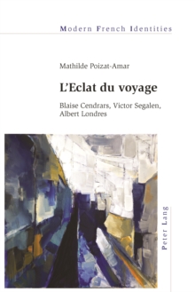 Image for L'Eclat du voyage: Blaise Cendrars, Victor Segalen, Albert Londres