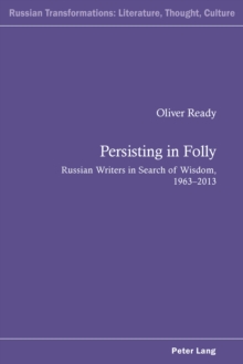 Image for Persisting in Folly: Russian Writers in Search of Wisdom, 1963-2013