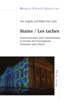 Image for Stains / Les taches: Communication and Contamination in French and Francophone Literature and Culture