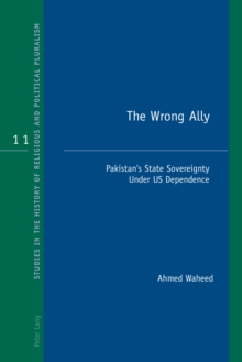 Image for The wrong ally: Pakistan's state sovereignty under US dependence