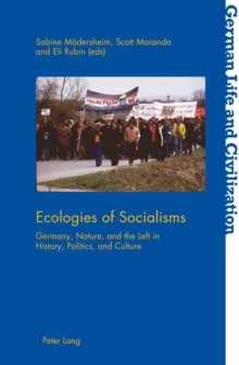 Image for Ecologies of Socialisms: Germany, Nature, and the Left in History, Politics, and Culture