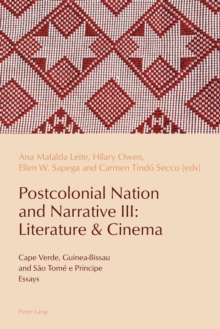 Image for Postcolonial nation and narrative III  : literature & cinema: Cape Verde, Guinea-Bissau and Säao Tomâe Prâincipe