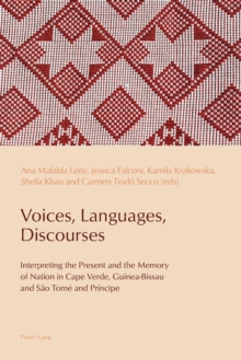 Image for Voices, languages, discourses  : interpreting the present and the memory of nation in Cape Verde, Guinea-Bissau and Säao Tomâe and Prâincipe