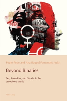 Image for Beyond Binaries : Sex, Sexualities and Gender in the Lusophone World