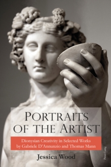 Image for Portraits of the Artist: Dionysian Creativity in Selected Works by Gabriele D'Annunzio and Thomas Mann