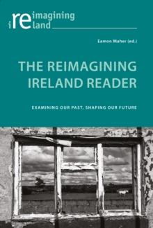Image for The reimagining Ireland reader: examining our past, shaping our future