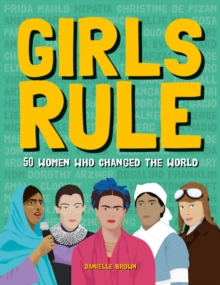 Image for Girls rule  : 50 women who changed the world