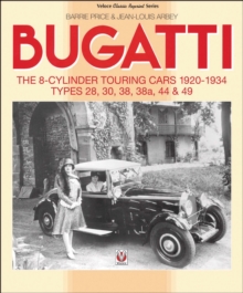 Bugatti – The 8-Cylinder Touring Cars 1920-34: The 8-Cylinder Touring Cars 1920-1934 – Types 28, 30, 38, 38a, 44 & 49