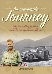 An Incredible Journey: The Lost World of the 1930s Circled by Two Men in One Small Car