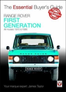 Range Rover – First Generation models 1970 to 1996: The Essential Buyer’s Guide