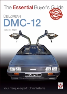 DeLorean DMC-12 1981 to 1983: The Essential Buyer’s Guide