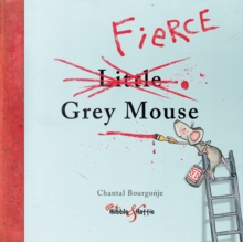 Image for The Fierce Little Grey Mouse