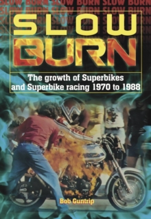 Image for Slow burn  : superbikes & superbike racing 1970 to 1988