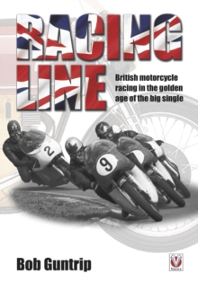 Image for Racing line: British motorcycle racing in the golden age of the big single