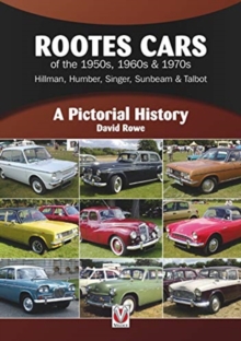 Rootes Cars of the 1950s, 1960s & 1970s – Hillman, Humber, Singer, Sunbeam & Talbot: A Pictorial History