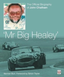 John Chatham – `Mr Big Healey’: The Official Biography