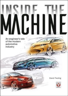 Inside the machine: An engineer’s tale of the modern automotive industry