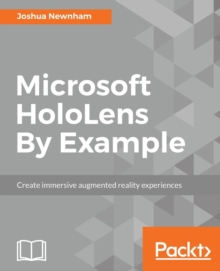 Image for Microsoft HoloLens by example  : create immersive augmented reality experiences