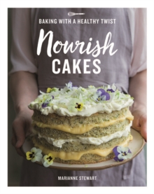 Image for Nourish cakes  : baking with a healthy twist
