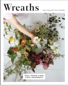 Image for Wreaths  : fresh, foraged & dried floral arrangements