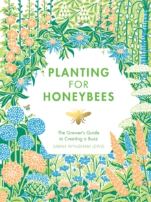 Image for Planting for honeybees  : the grower's guide to creating a buzz