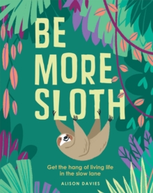 Be More Sloth